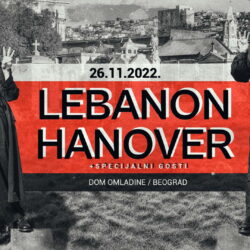 MM Concerts & Serbian Hellbangers ponosno predstavljaju:  LEBANON HANOVER sa specijalnim gostima!  26.11. 2022 - Dom omladine, Beograd   