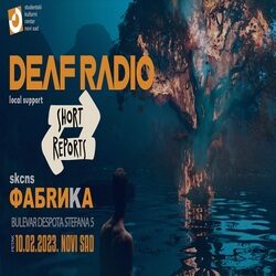 DEAF RADIO (Athena) + SHORT REPORTS (NS), 10. februara U SKCNS "FABRIKA"